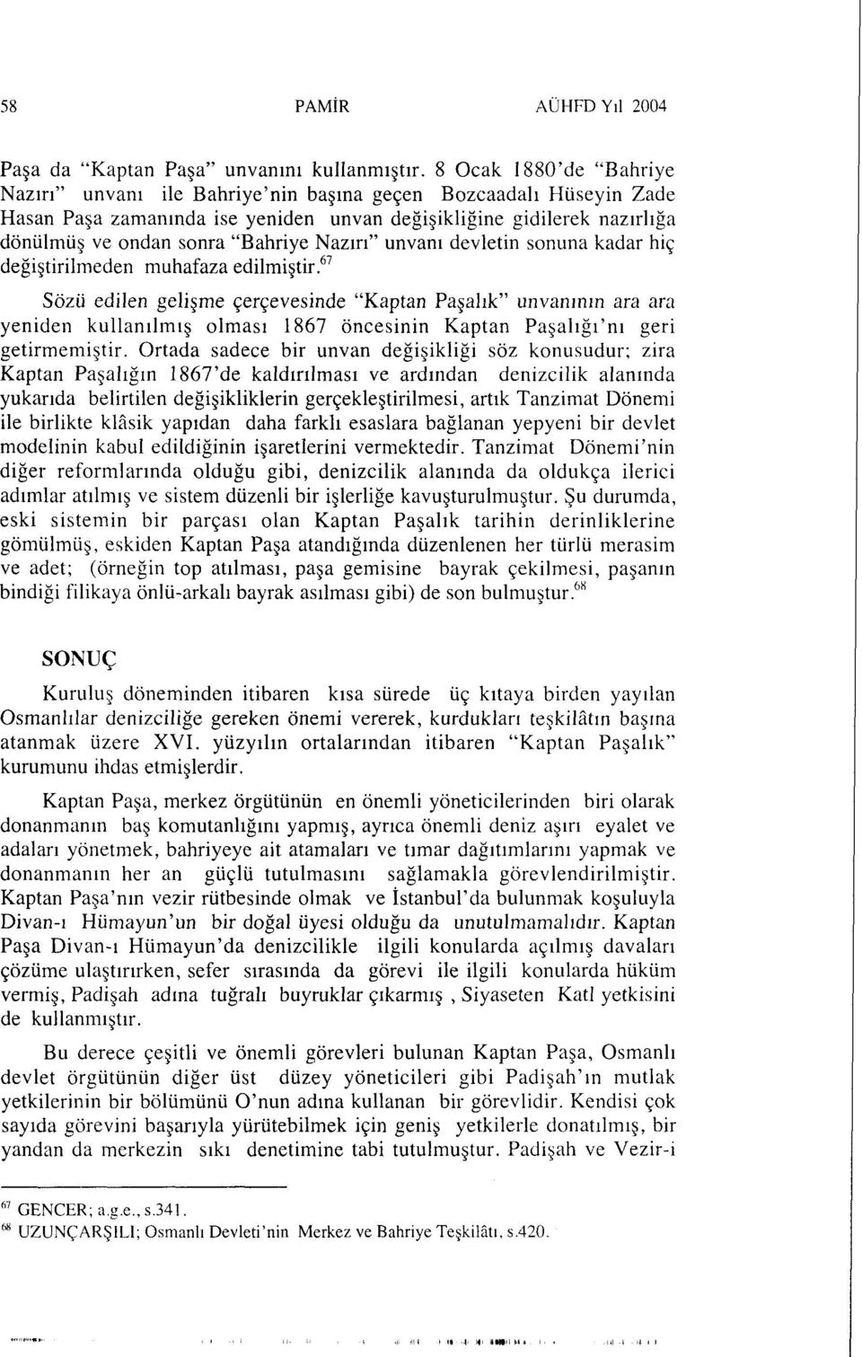 Nazırı" unvanı devletin sonuna kadar hiç değiştirilmeden muhafaza edilmiştir.