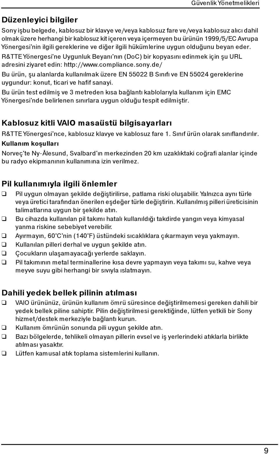 R&TTE Yönergesi'ne Uygunluk Beyanı'nın (DoC) bir kopyasını edinmek için şu URL adresini ziyaret edin: http://www.compliance.sony.