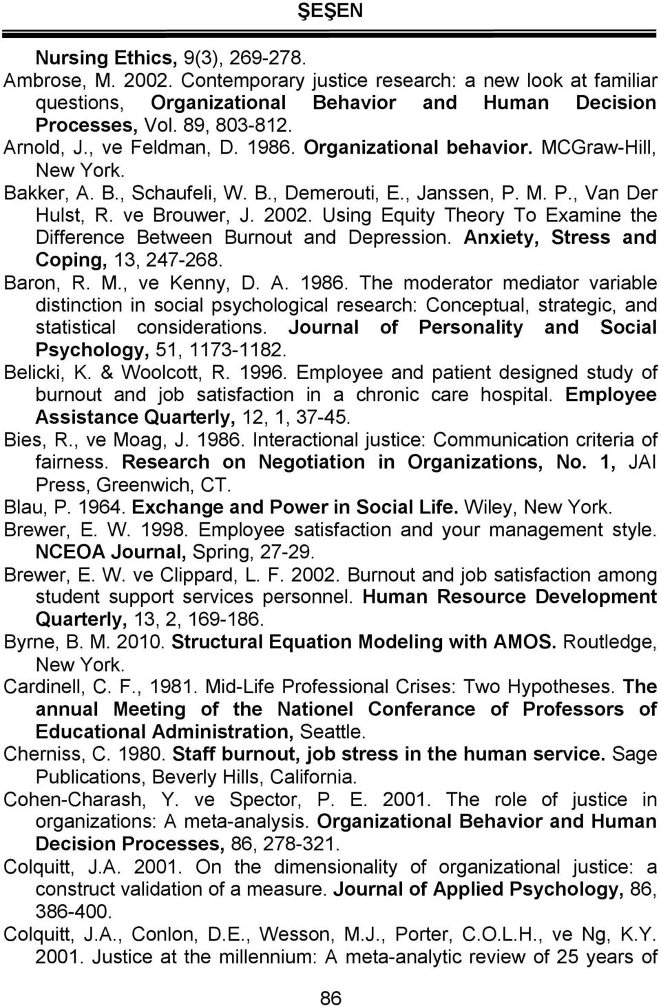 Using Equity Theory To Examine the Difference Between Burnout and Depression. Anxiety, Stress and Coping, 13, 247-268. Baron, R. M., ve Kenny, D. A. 1986.