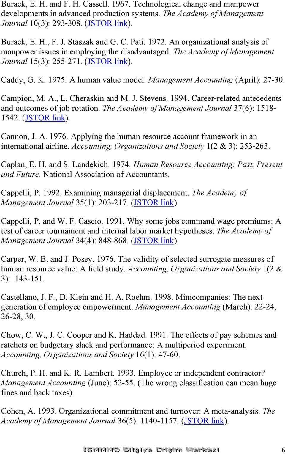Management Accounting (April): 27-30. Campion, M. A., L. Cheraskin and M. J. Stevens. 1994. Career-related antecedents and outcomes of job rotation. The Academy of Management Journal 37(6): 1518-1542.