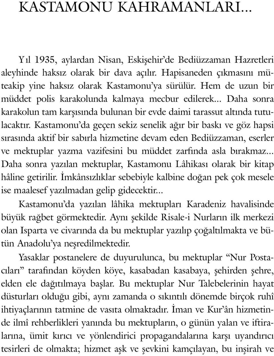 .. Da ha son ra ka ra ko lun tam kar þý sýn da bu lu nan bir ev de da imi ta ras sut al týn da tu tula cak týr.