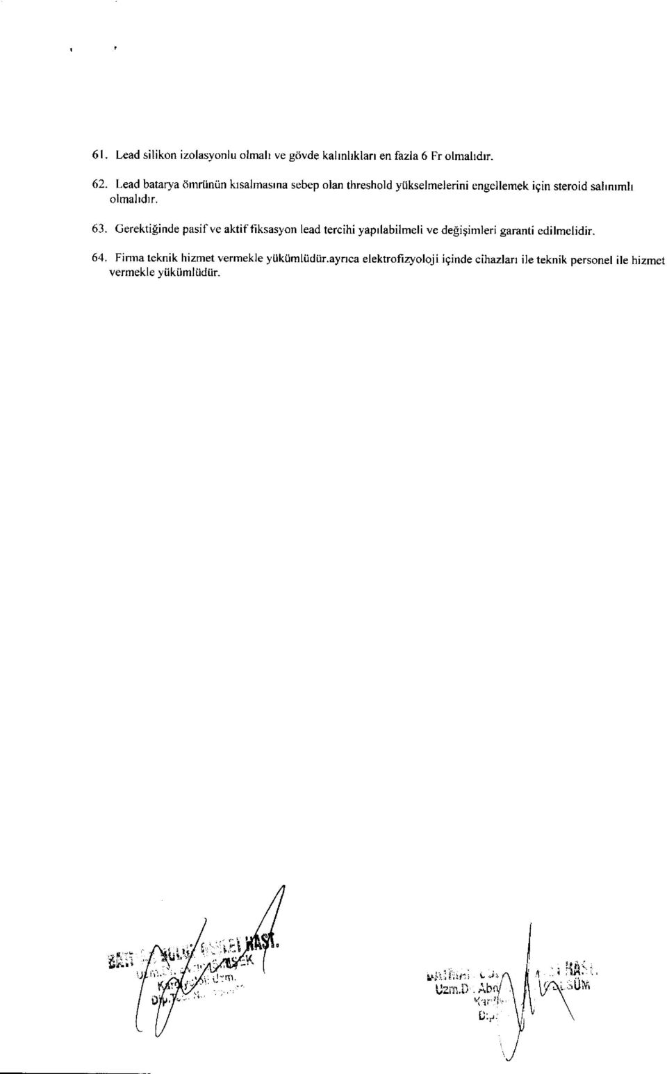 63. Gerektipinde pasifve aktiffiksasyon lead tercihi yaprlabilmeli ve de$ipimleri garanti edilmelidir. 64.