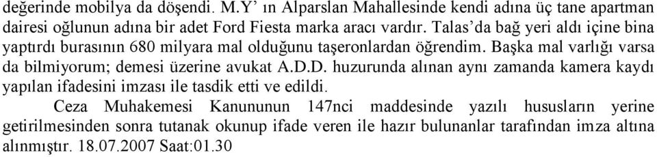 BaĢka mal varlığı varsa da bilmiyorum; demesi üzerine avukat A.D.