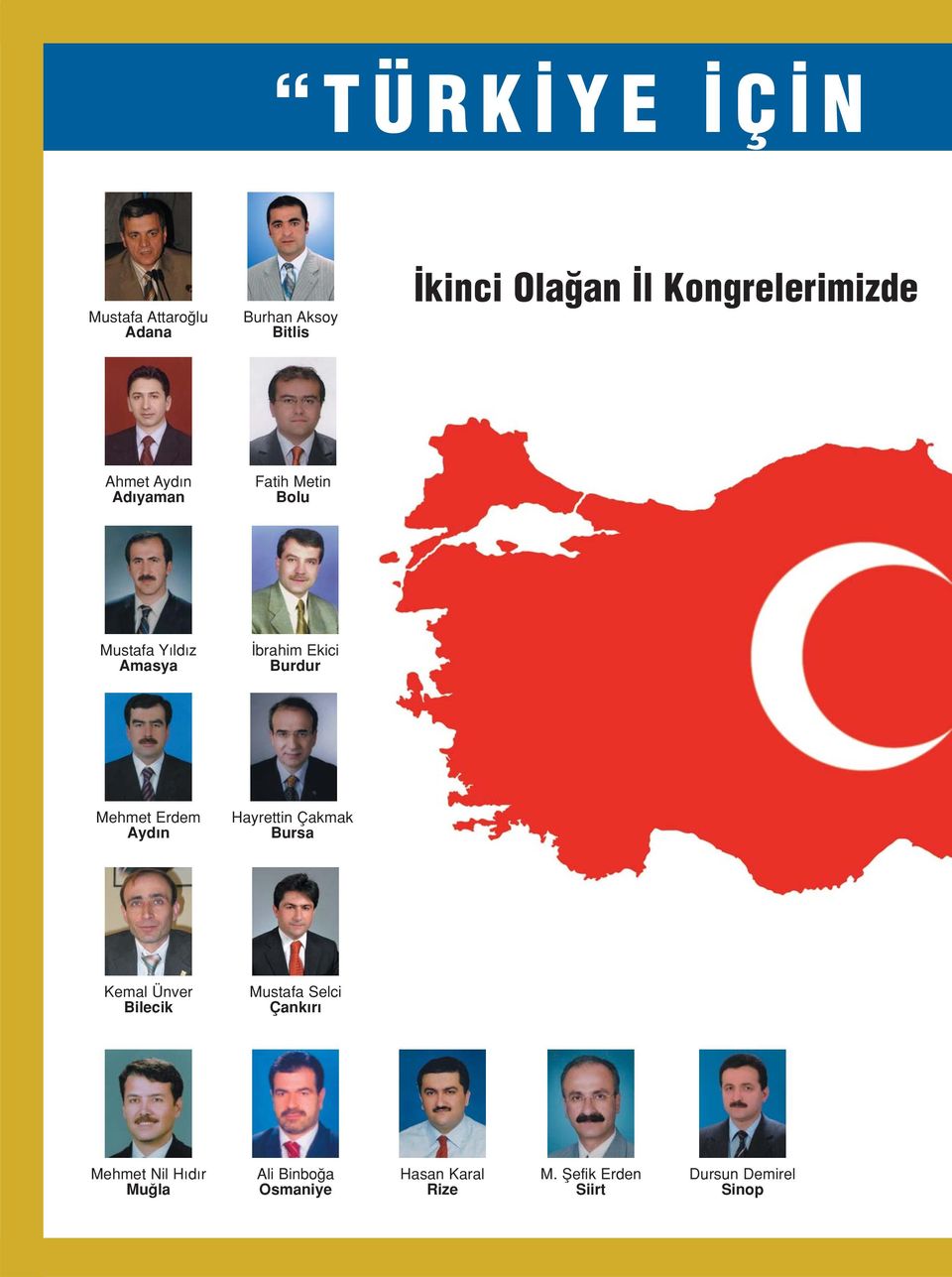 Erdem Ayd n Hayrettin Çakmak Bursa Kemal Ünver Bilecik Mustafa Selci Çank r Mehmet Nil H