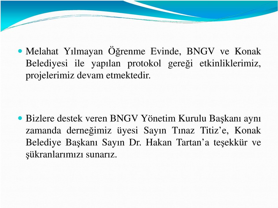 Bizlere destek veren BNGV Yönetim Kurulu Başkanı aynı zamanda derneğimiz üyesi