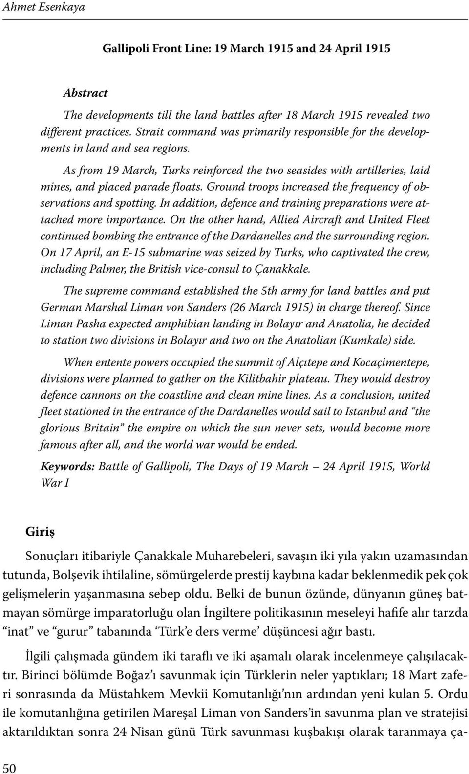 Ground troops increased the frequency of observations and spotting. In addition, defence and training preparations were attached more importance.