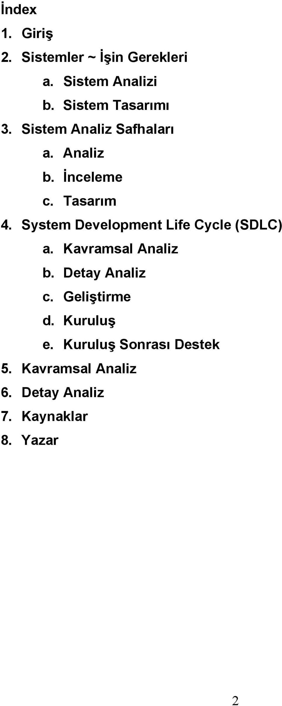 System Development Life Cycle (SDLC) a. Kavramsal Analiz b. Detay Analiz c.