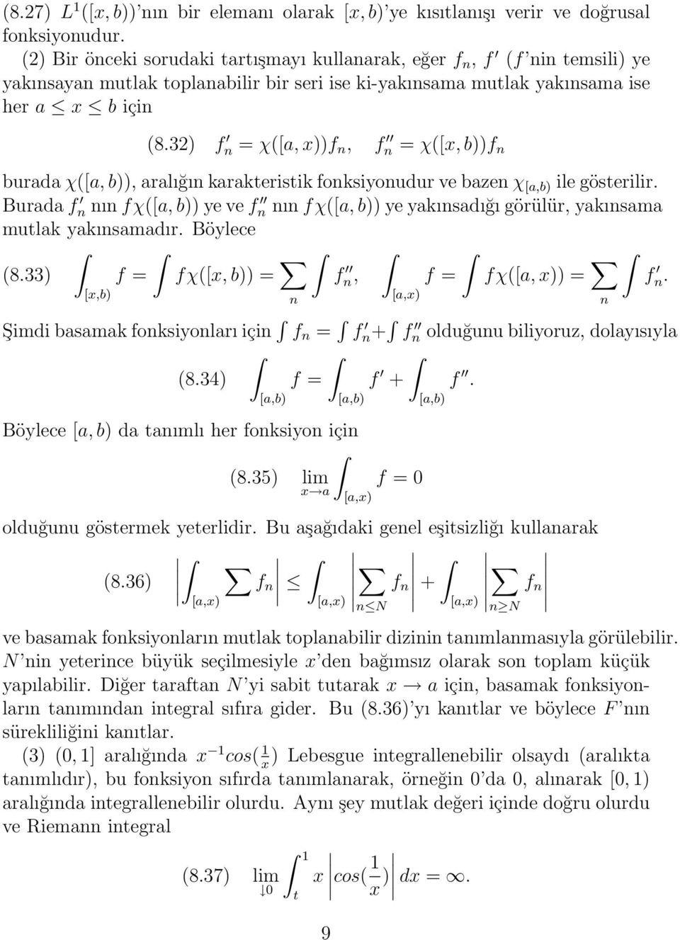 32) f = χ([a, x))f, f = χ([x, b))f burada χ([a, b)), aralığı karakteristik foksiyoudur ve baze χ [a,b) ile gösterilir.