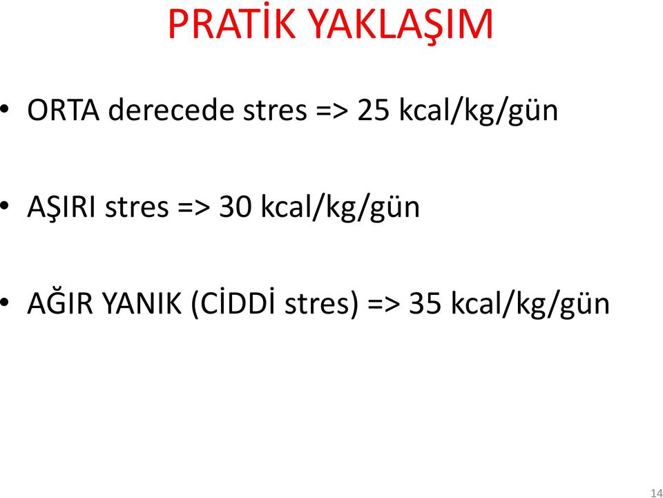 stres => 30 kcal/kg/gün AĞIR