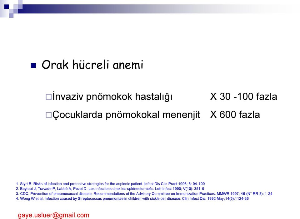 Les infections chez les splénectomisés. Lett Infect 1990; V(10): 351-9 3. CDC. Prevention of pneumococcal disease.