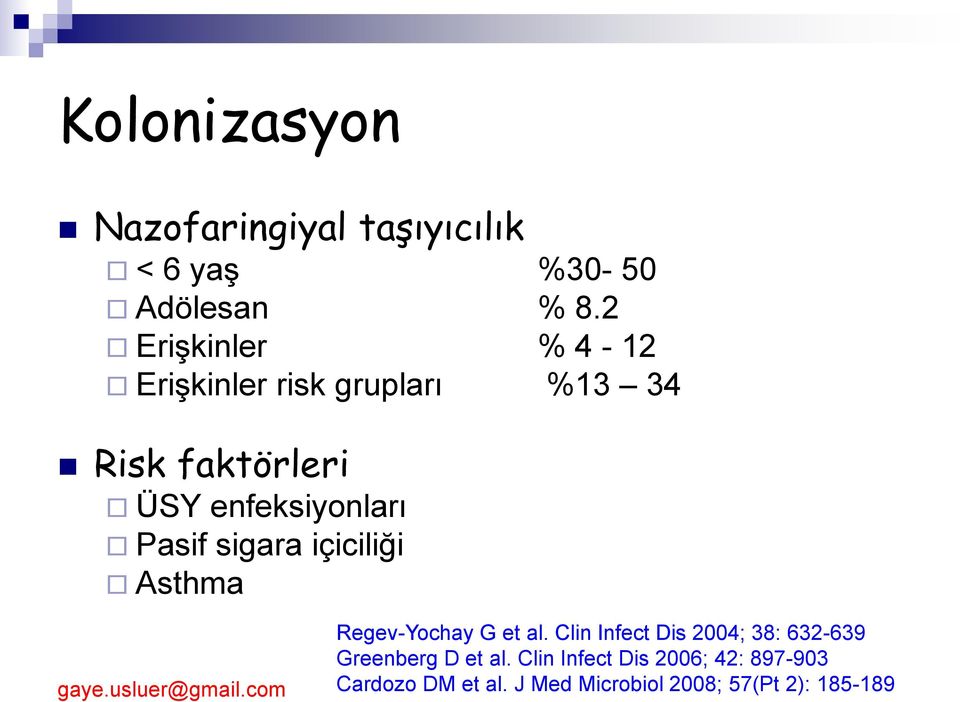 Pasif sigara içiciliği Asthma Regev-Yochay G et al.