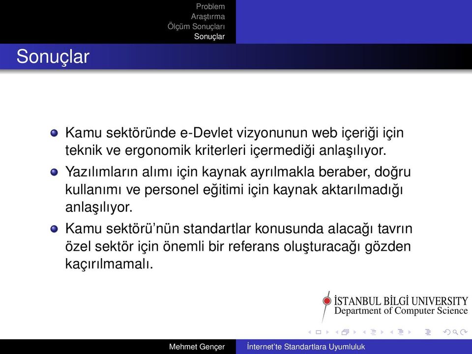 Yazılımların alımı için kaynak ayrılmakla beraber, doğru kullanımı ve personel eğitimi için