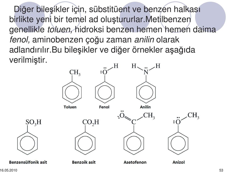 metilbenzen genellikle toluen, hidroksi benzen hemen hemen daima