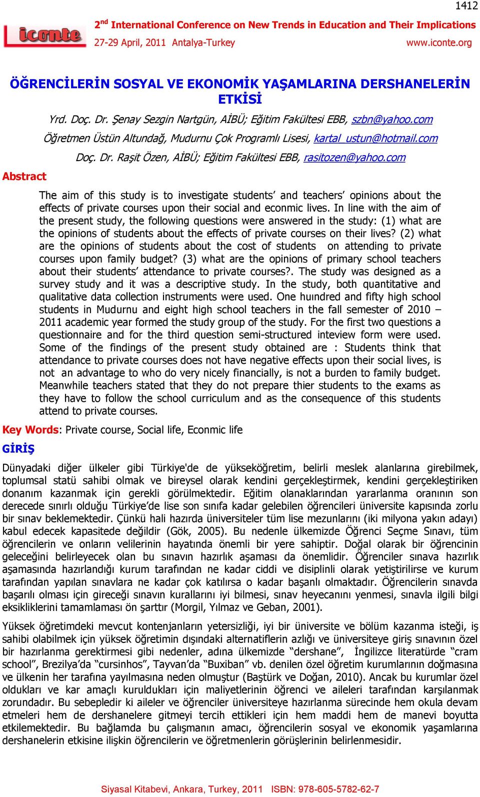 com The aim of this study is to investigate students and teachers opinions about the effects of private courses upon their social and econmic lives.