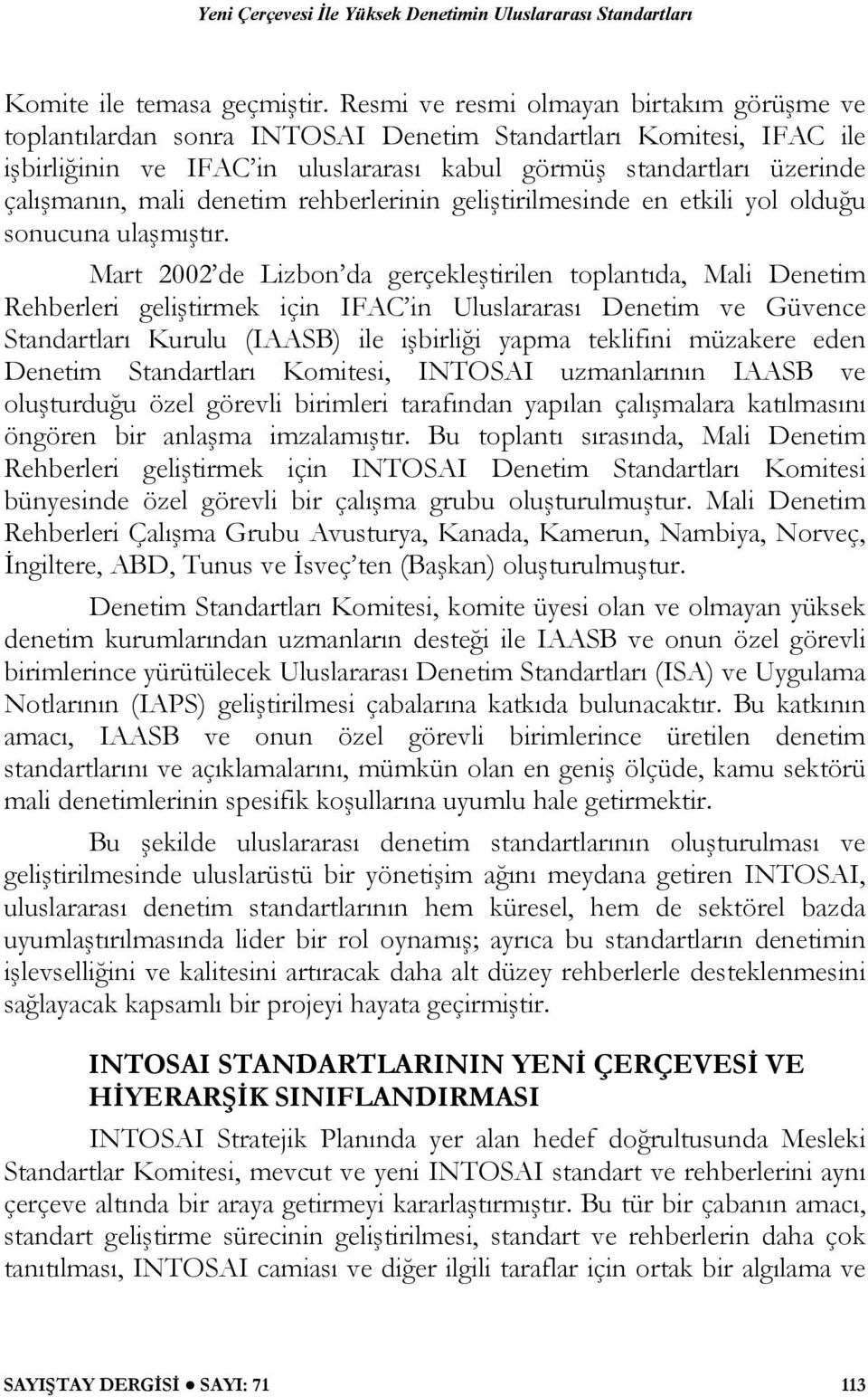 mali denetim rehberlerinin geliştirilmesinde en etkili yol olduğu sonucuna ulaşmıştır.