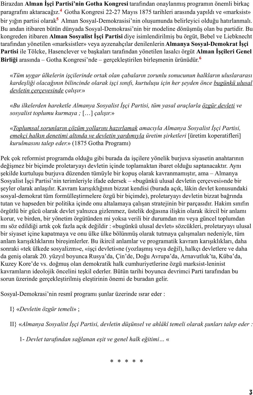 Bu andan itibaren bütün dünyada Sosyal-Demokrasi nin bir modeline dönüºmüº olan bu partidir.