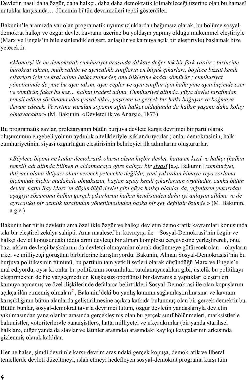 Engels in bile esinlendikleri sert, anlaþýlýr ve kamuya açýk bir eleþtiriyle) baþlamak bize yetecektir.