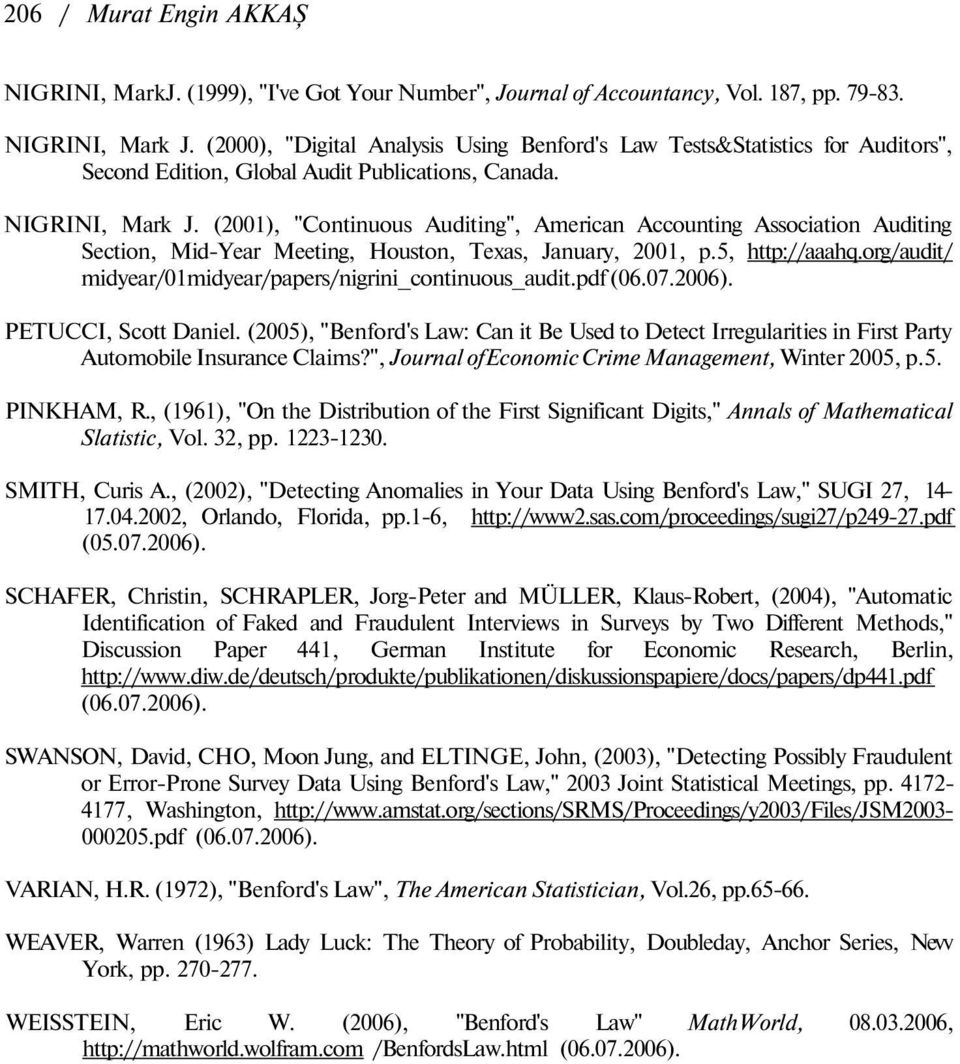 (2001), "Continuous Auditing", American Accounting Association Auditing Section, Mid-Year Meeting, Houston, Texas, January, 2001, p.5, http://aaahq.