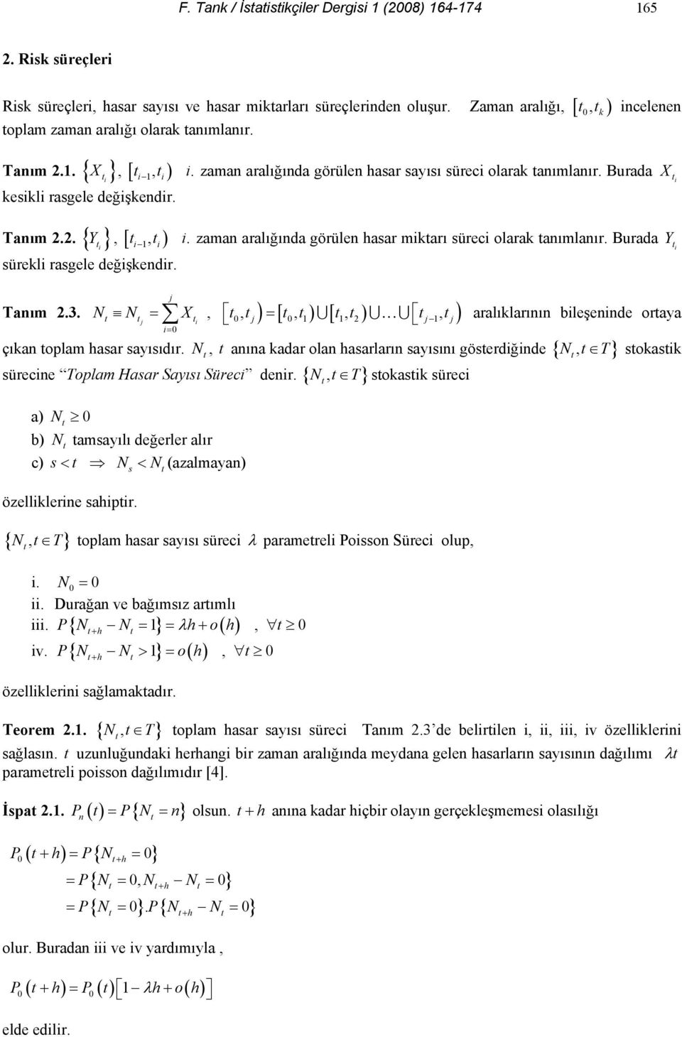 , [ ) j j = =,, j ) = [, ) [, ) j, j) X U UKU aralıklarıı bleşede oraya, T sokask, T sokask sürec çıka oplam hasar sayısıdır.