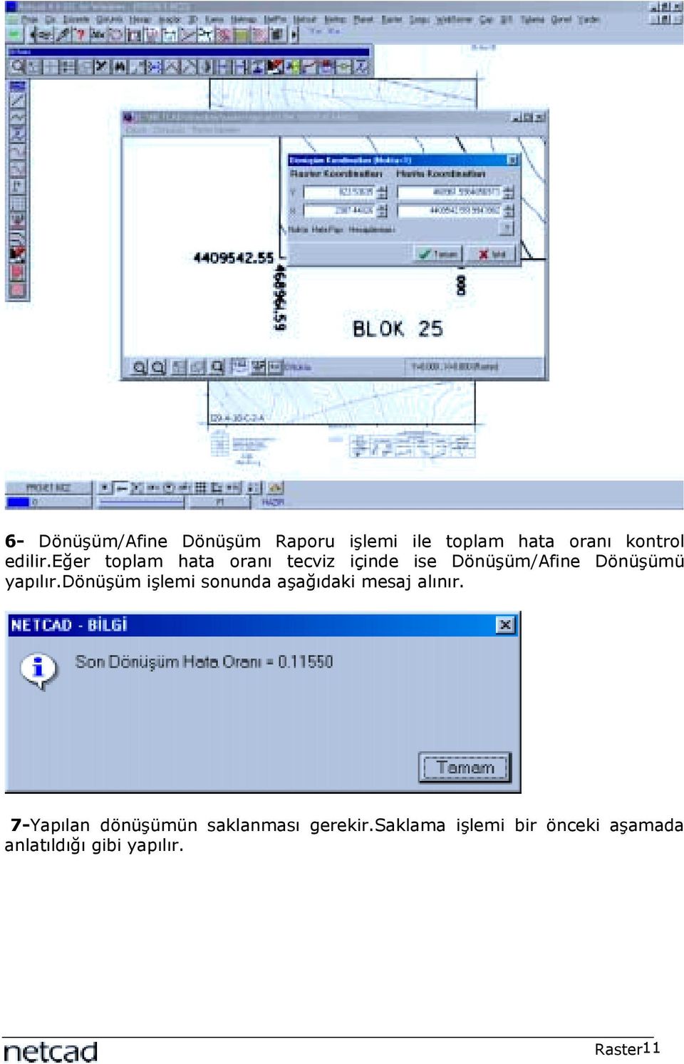 dönüşüm işlemi sonunda aşağõdaki mesaj alõnõr.