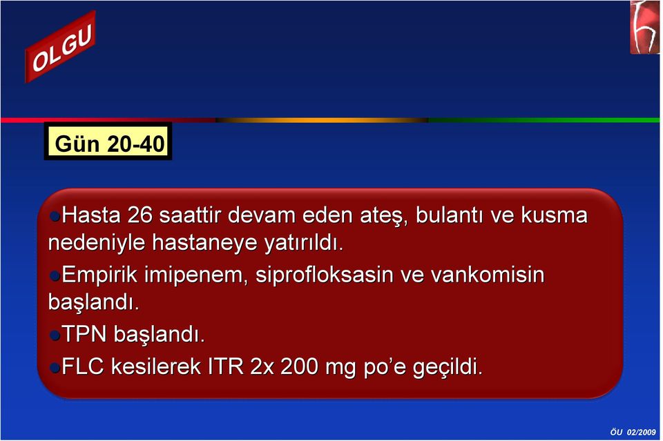 Empirik imipenem, siprofloksasin ve vankomisin başland