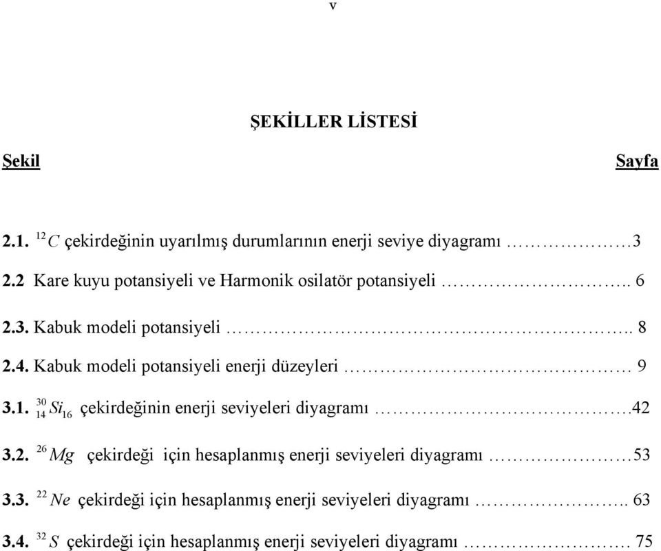 Kauk modeli potansiyeli enerji düzeyleri 9 3.. 30 4 Si 6 çekirdeğinin enerji seviyeleri diyagramı.4 3.