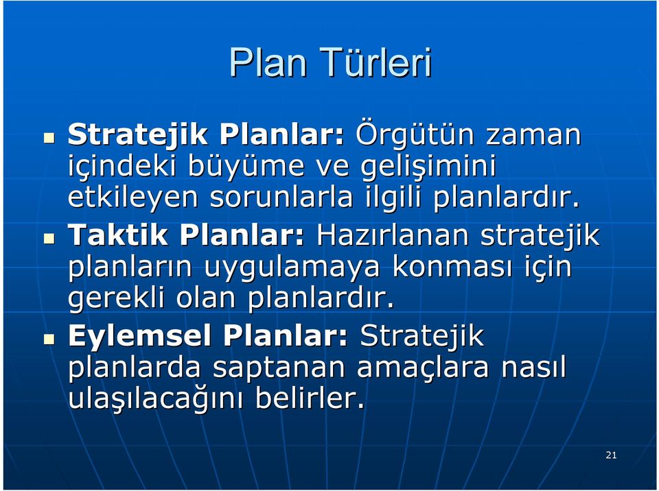 Taktik Planlar: Hazırlanan stratejik planların n uygulamaya konması için in
