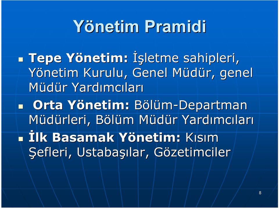 Yönetim: Y Bölüm-Departman Müdürleri, Bölüm B m Müdür M r