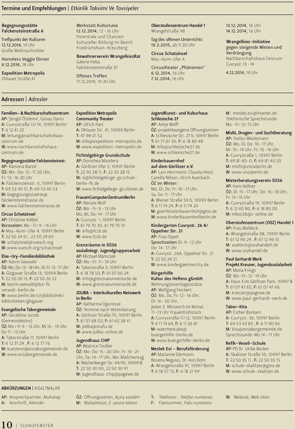 30 Uhr Oberstufenzentrum Handel 1 Wrangelstraße 98 13.12.2014, 16 Uhr 14.12.2014, 16 Uhr Tag des offenen Unterrichts 19.2.2015, ab 11.