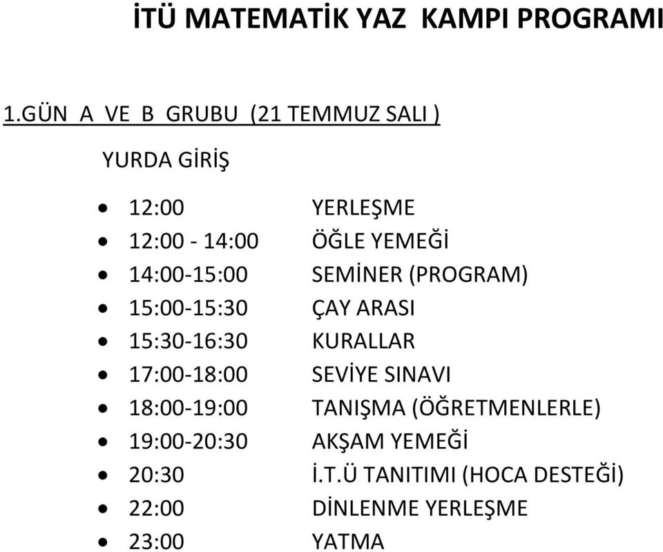 22:00 YERLEŞME ÖĞLE YEMEĞİ SEMİNER (PROGRAM) ÇAY ARASI KURALLAR