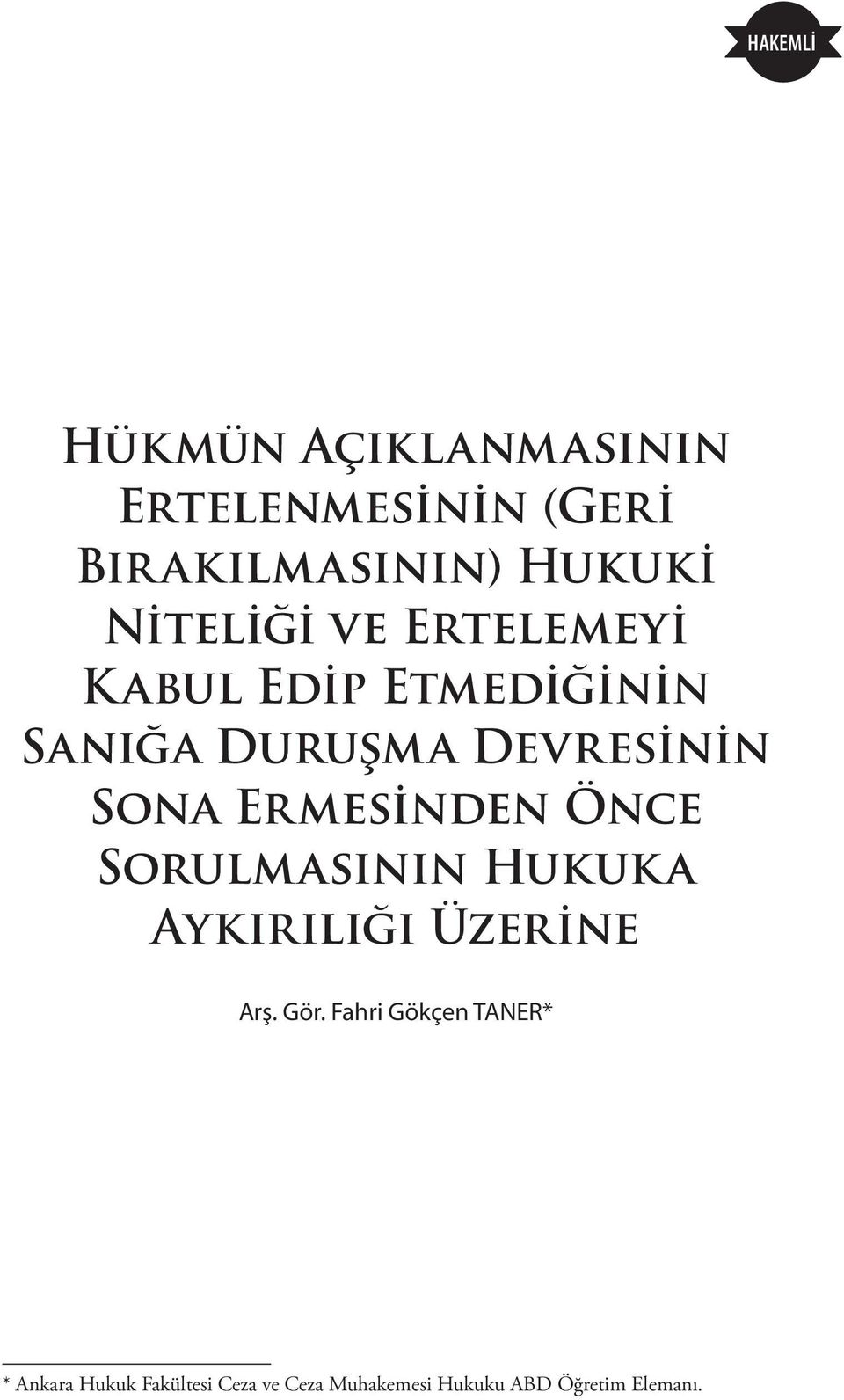 Ermesinden Önce Sorulmasının Hukuk a Aykırılığı Üzerine Arş. Gör.