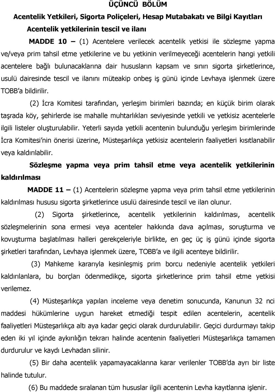 tescil ve ilanını müteakip onbeş iş günü içinde Levhaya işlenmek üzere TOBB a bildirilir.