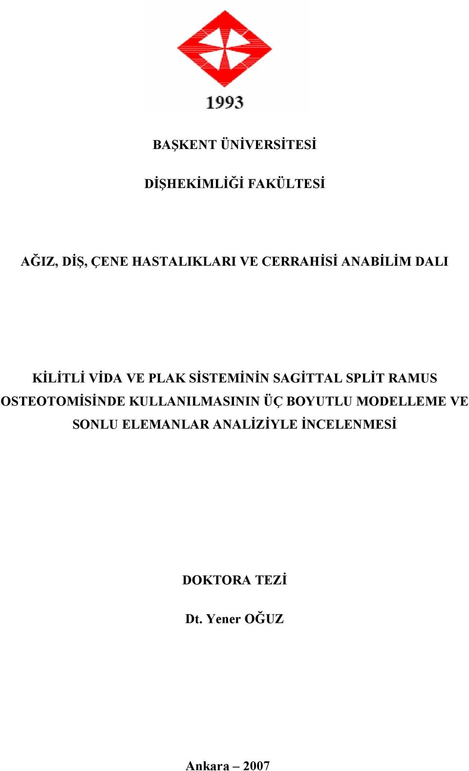 SAGİTTAL SPLİT RAMUS OSTEOTOMİSİNDE KULLANILMASININ ÜÇ BOYUTLU