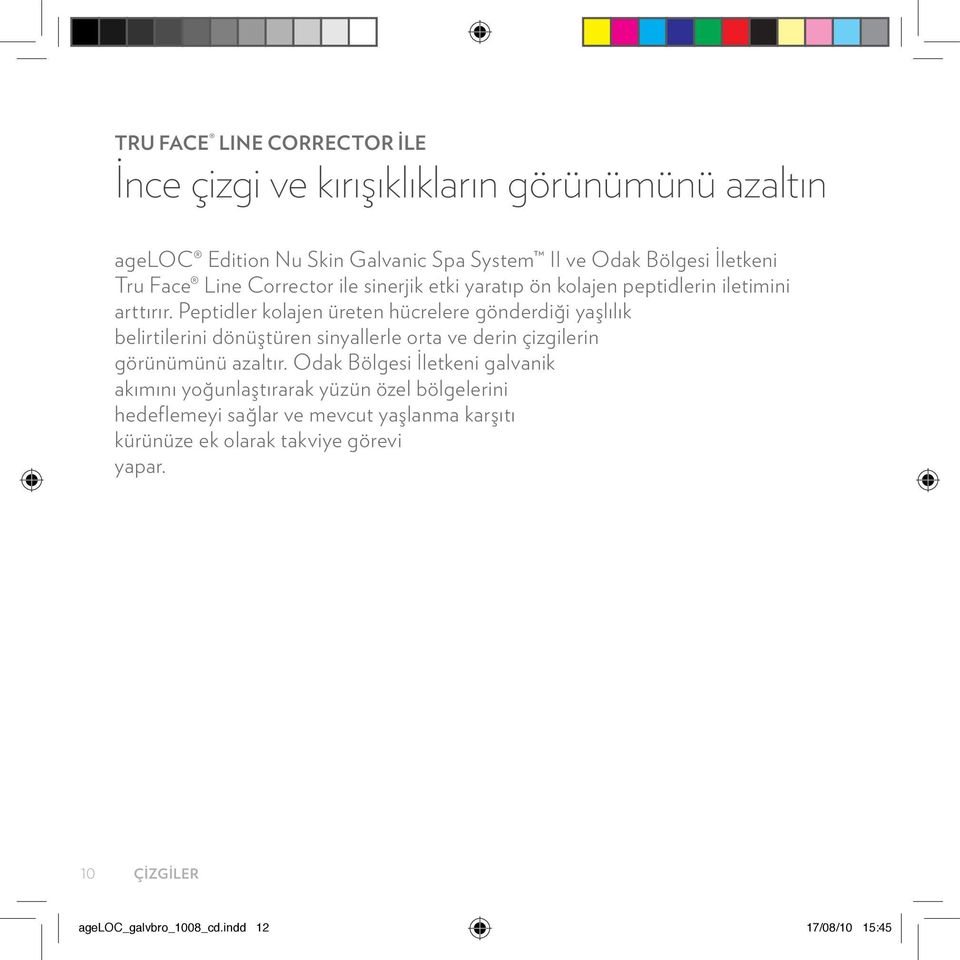 Peptidler kolajen üreten hücrelere gönderdiği yaşlılık belirtilerini dönüştüren sinyallerle orta ve derin çizgilerin görünümünü azaltır.