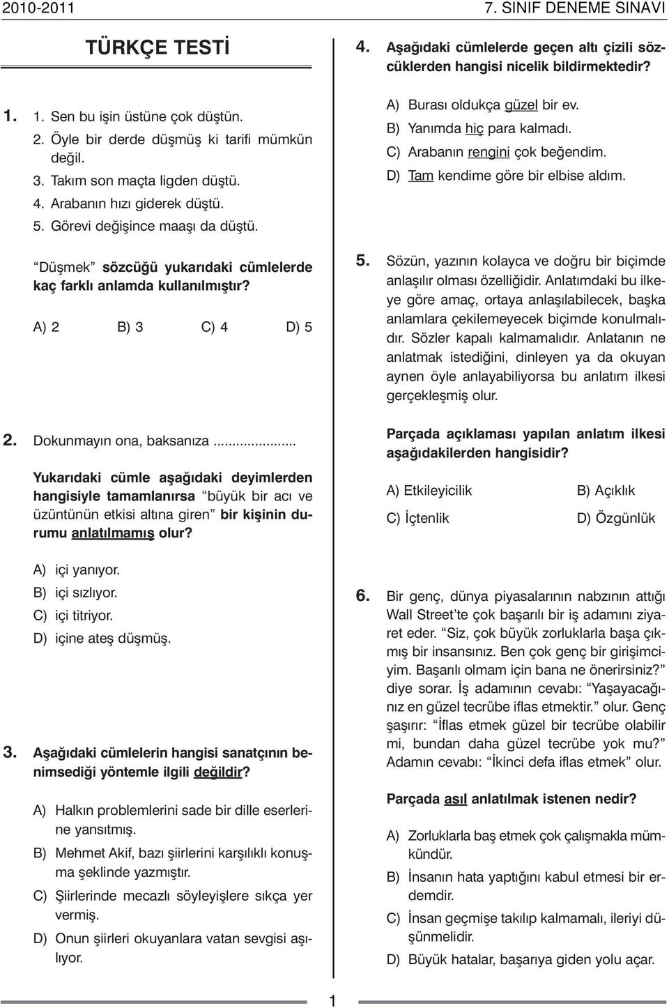 .. Yu ka rý da ki cüm le aþa ðý da ki de yim ler den han gi siy le ta mam la nýr sa bü yük bir acý ve üzün tü nün et ki si al tý na gi ren bir ki þi nin du - ru mu an la týl ma mýþ olur?