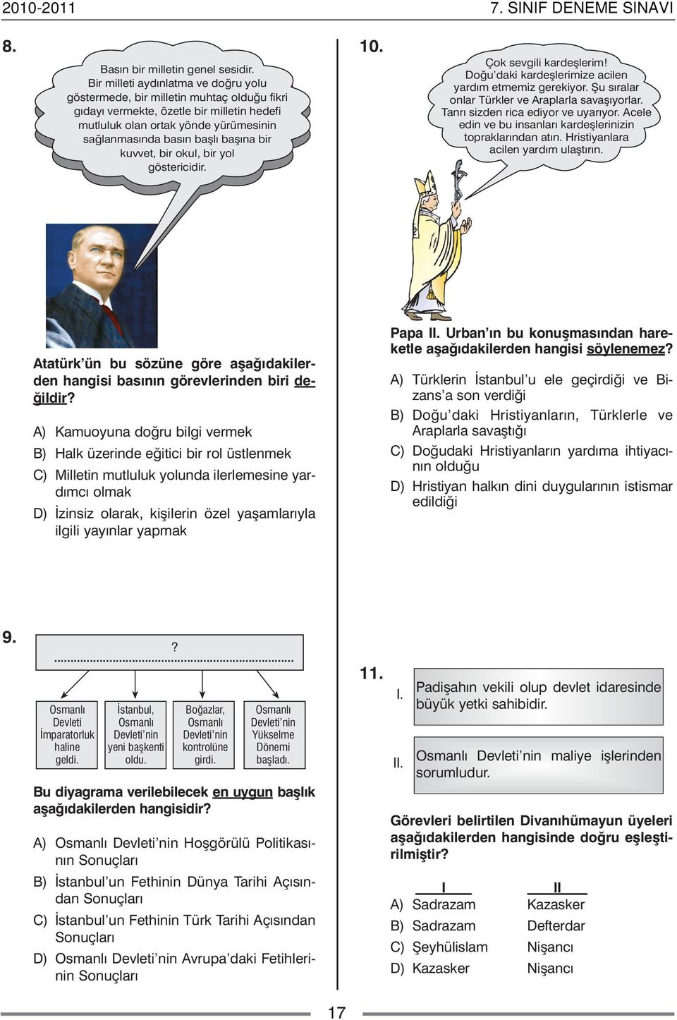 bir kuvvet, bir okul, bir yol göstericidir. 0. Çok sevgili kardeþlerim! Doðu daki kardeþlerimize acilen yardým etmemiz gerekiyor. Þu sýralar onlar Türkler ve Araplarla savaþýyorlar.