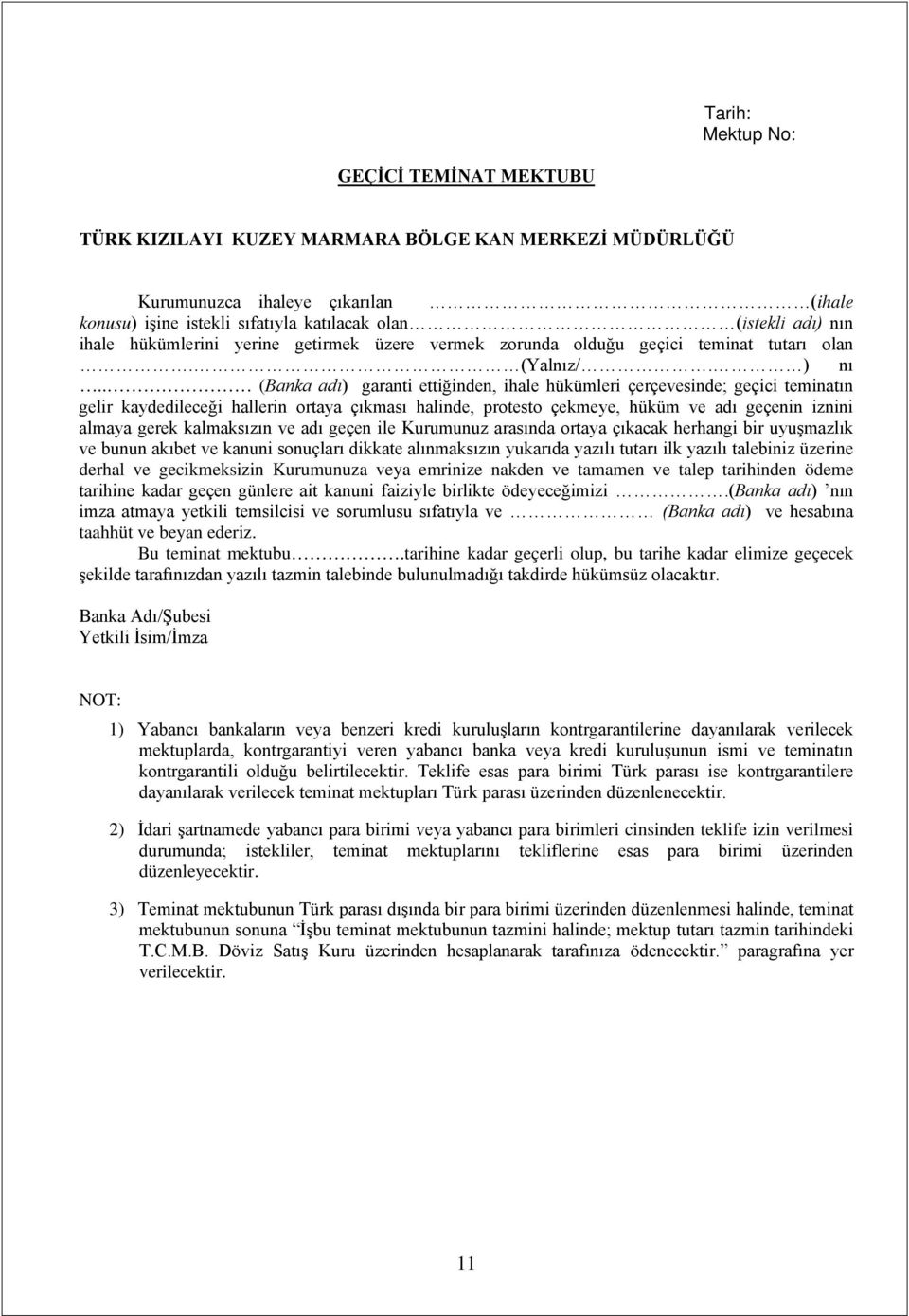 . (Banka adı) garanti ettiğinden, ihale hükümleri çerçevesinde; geçici teminatın gelir kaydedileceği hallerin ortaya çıkması halinde, protesto çekmeye, hüküm ve adı geçenin iznini almaya gerek