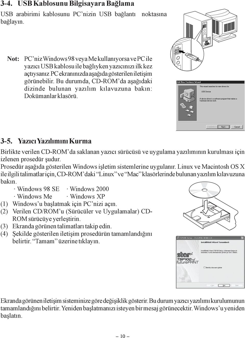 Bu durumda, CD-ROM da aþaðýdaki dizinde bulunan yazýlým kýlavuzuna bakýn: Dokümanlar klasörü. 3-5.