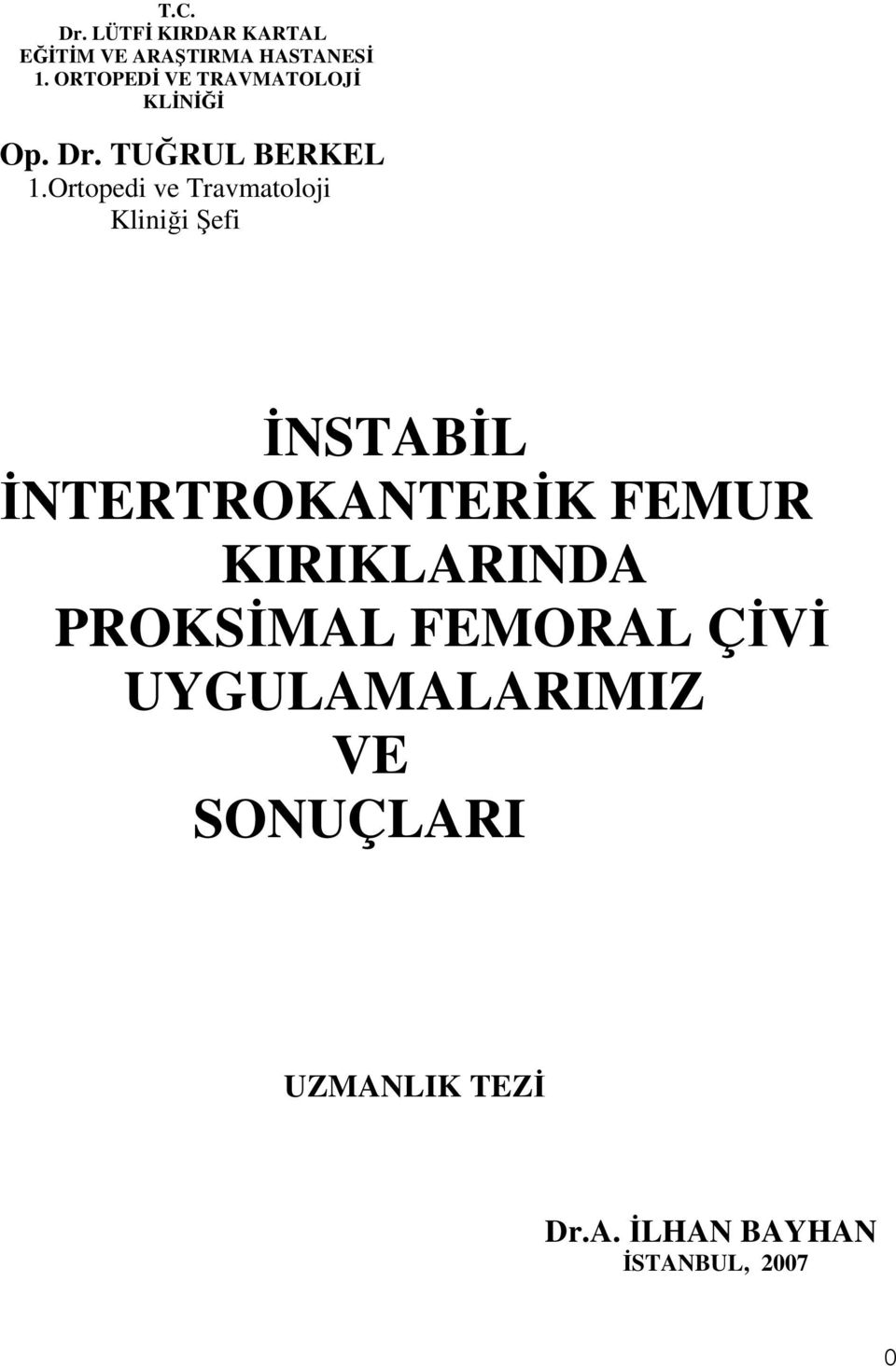 Ortopedi ve Travmatoloji Kliniği Şefi ĐNSTABĐL ĐNTERTROKANTERĐK FEMUR