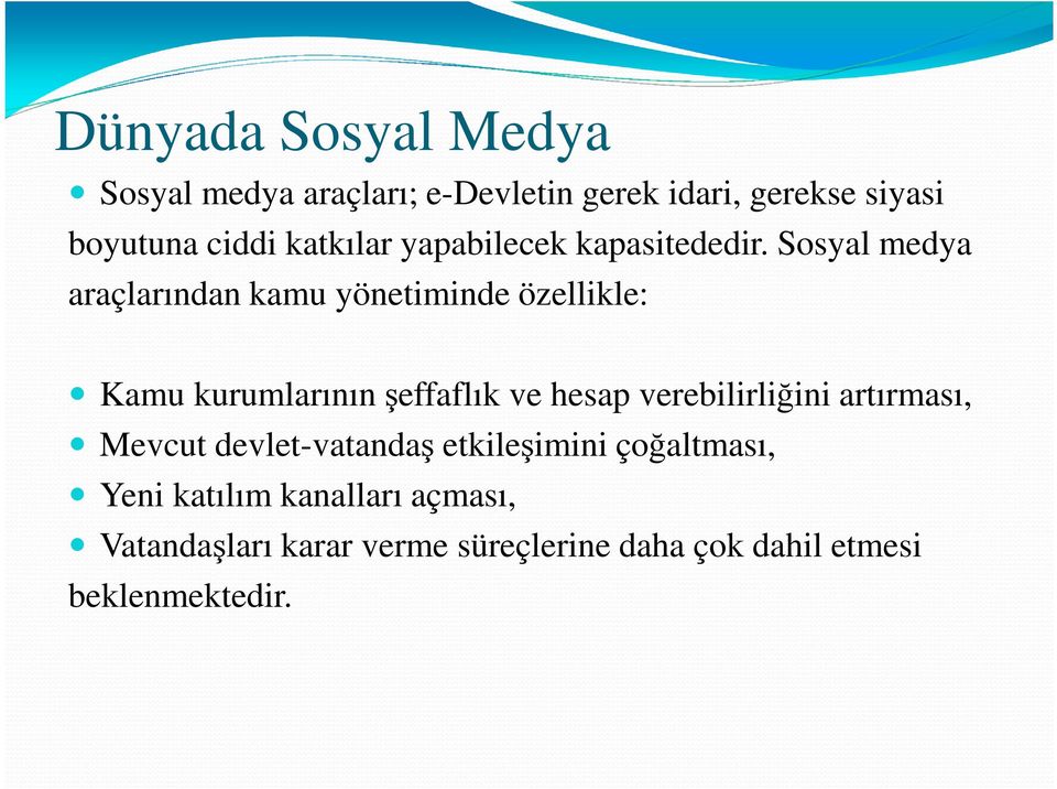 Sosyal medya araçlarından kamu yönetiminde özellikle: Kamu kurumlarının şeffaflık ve hesap