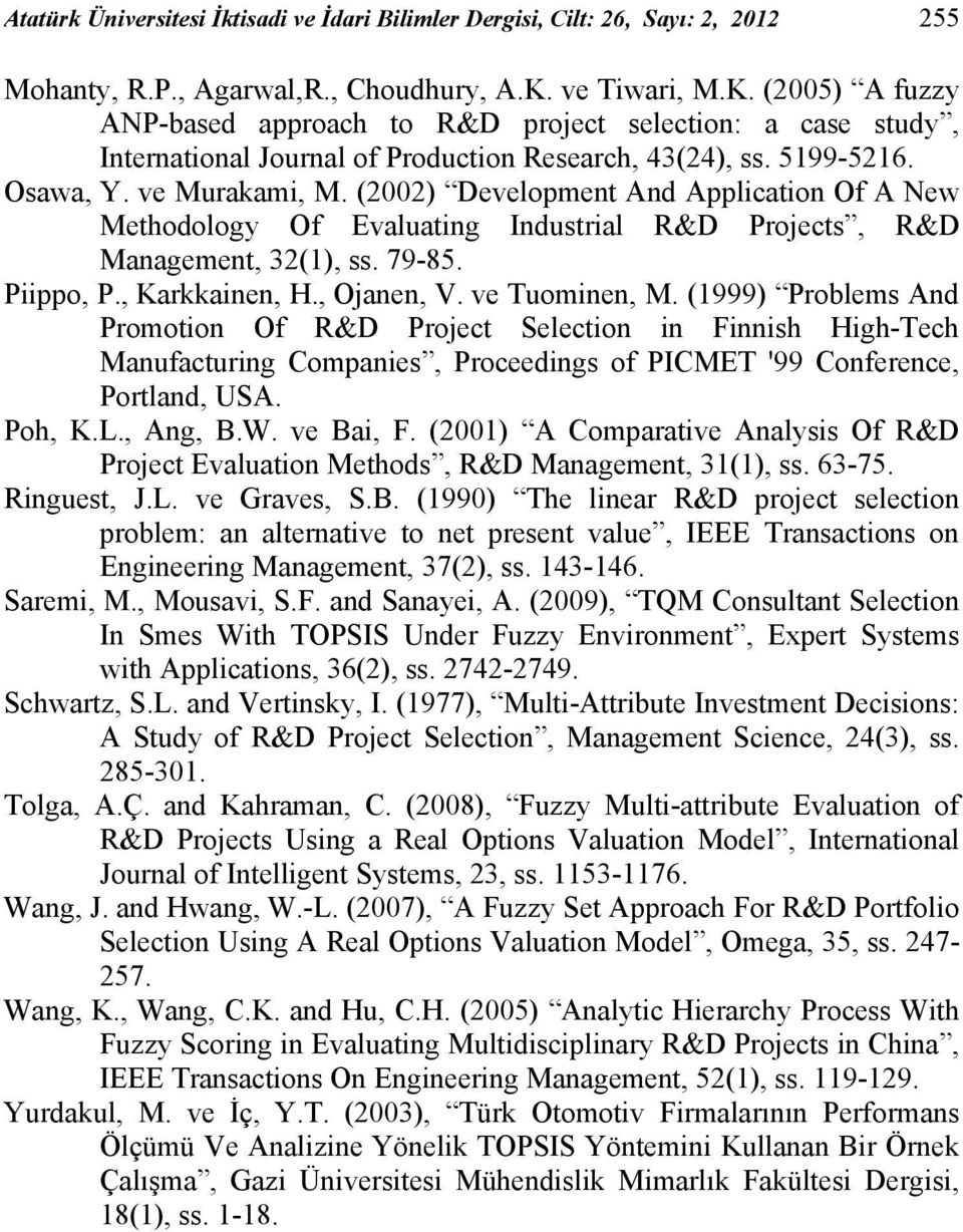 00) Deelopet Ad Applicatio Of A Ne ethodology Of Ealuatig Idustial R&D Poects R&D aageet ) ss. 79-85. Piippo P. akkaie H. Oae V. e Tuoie.