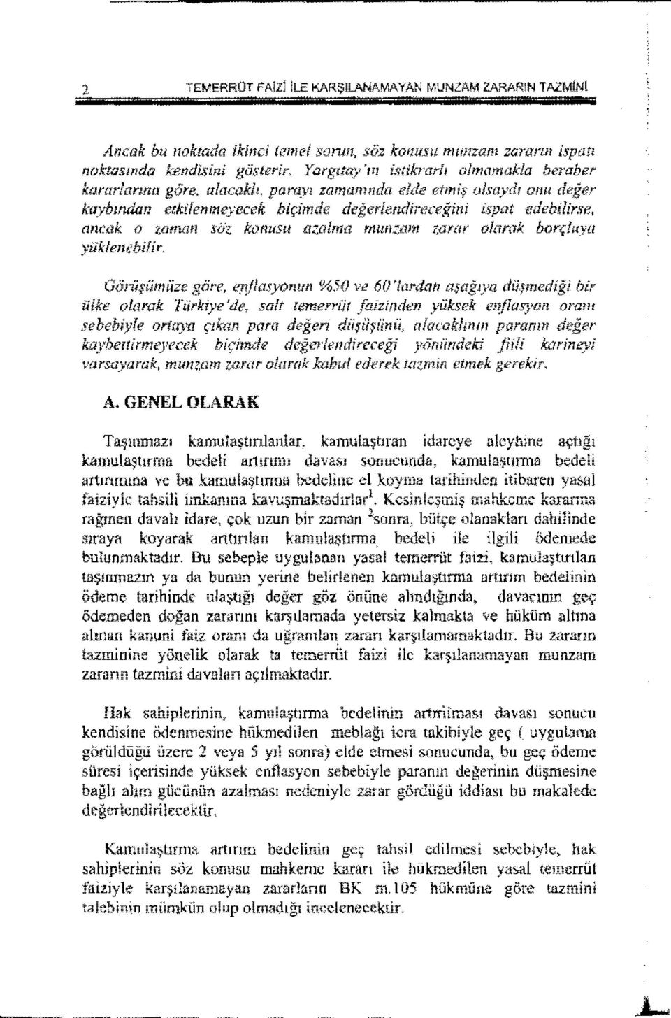 para_yj zamamnda elde etlm$ olsayd1 onu deg<jr kaybmdan etkifenmeyecek bir;imde degerlendirece,{{ini ispat edebilirse, rmcak o ;,anum sdz konusu a:::.alma mun::am zamr olnrak bor<;luya yiiklent'bifir.