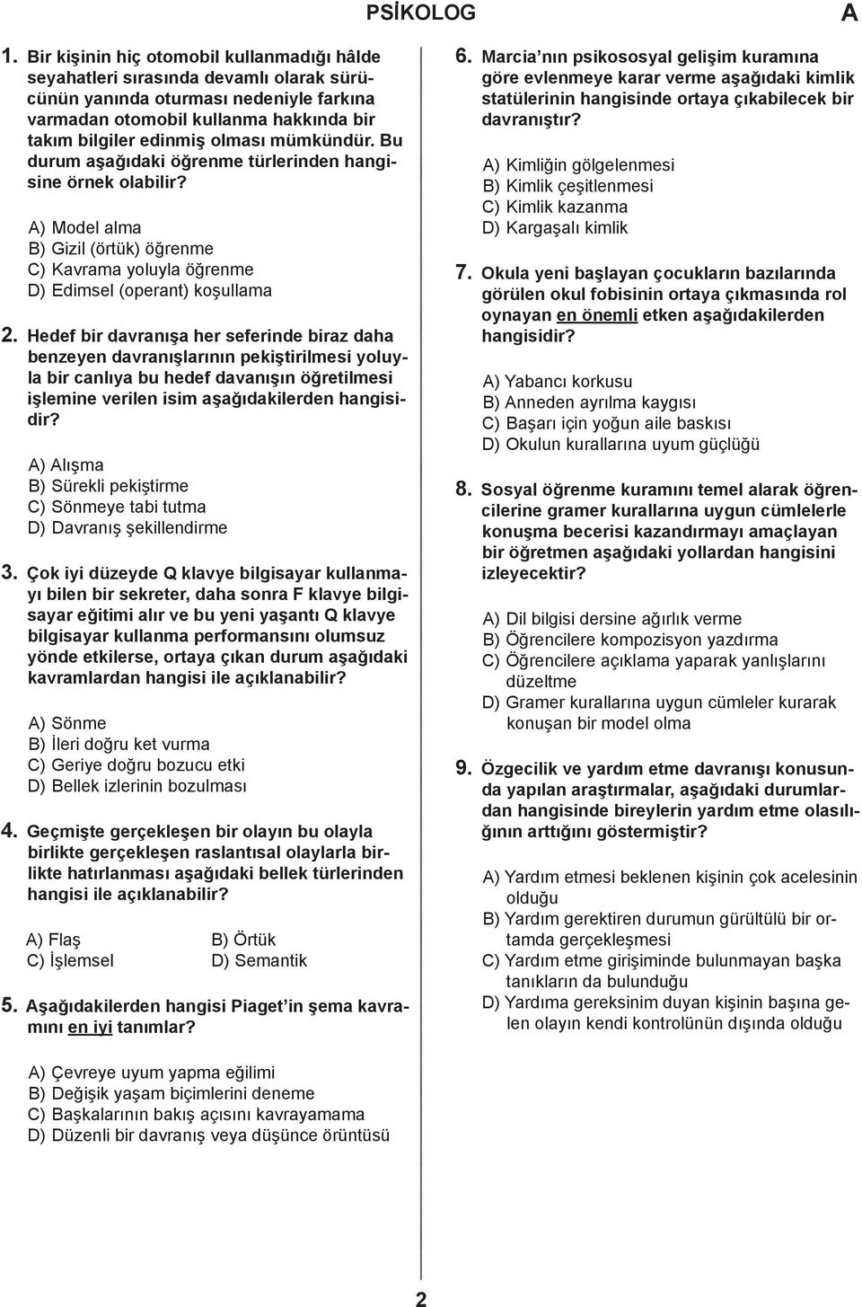 Heef ir vrnış her seferine irz h enzeyen vrnışlrının pekiştirilmesi yoluyl ir nlıy u heef vnışın öğretilmesi işlemine verilen isim şğıkileren hngisiir?