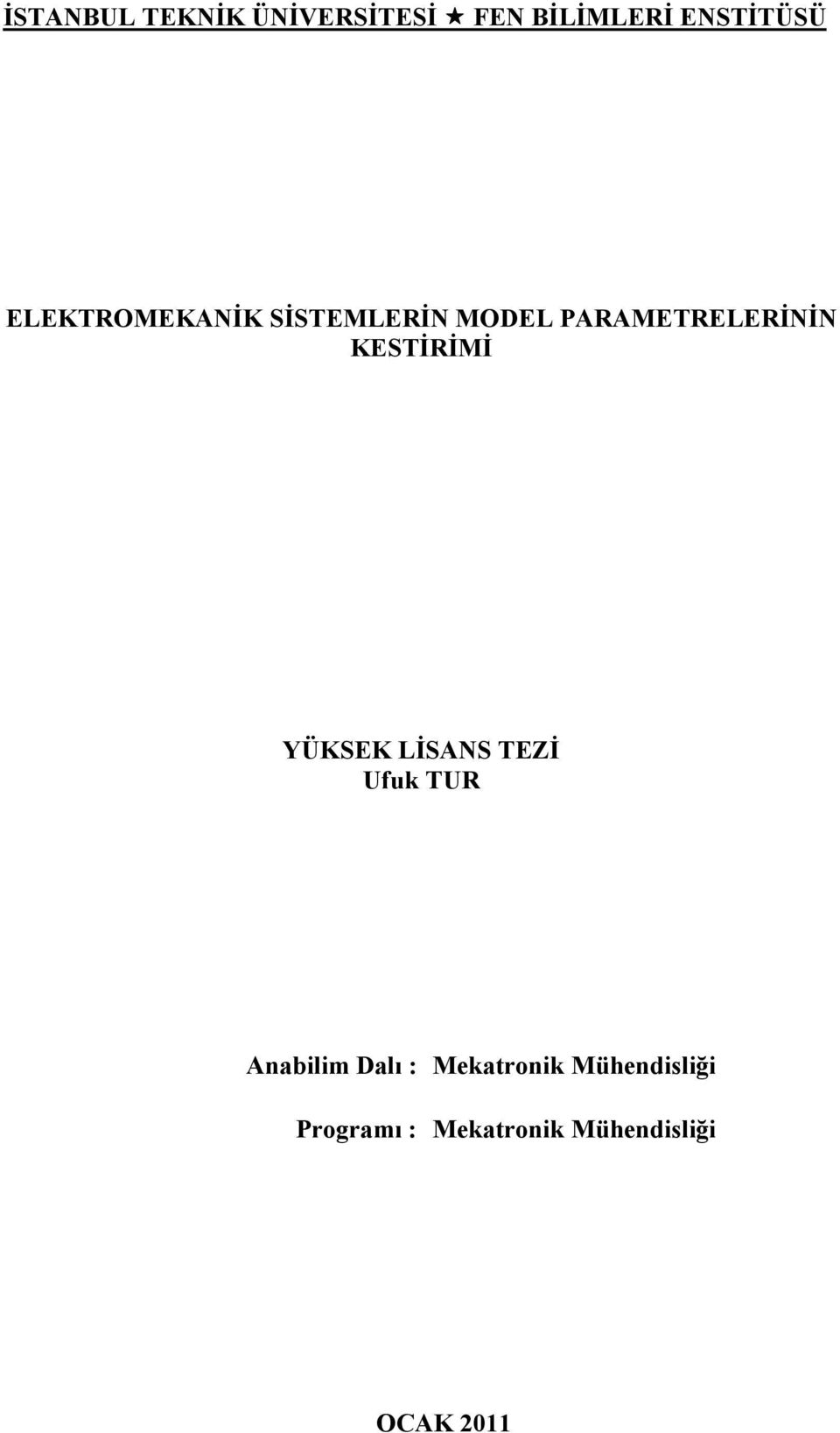 KESTĐRĐMĐ YÜKSEK LĐSA S TEZĐ Ufuk TUR Aabilim Dalı