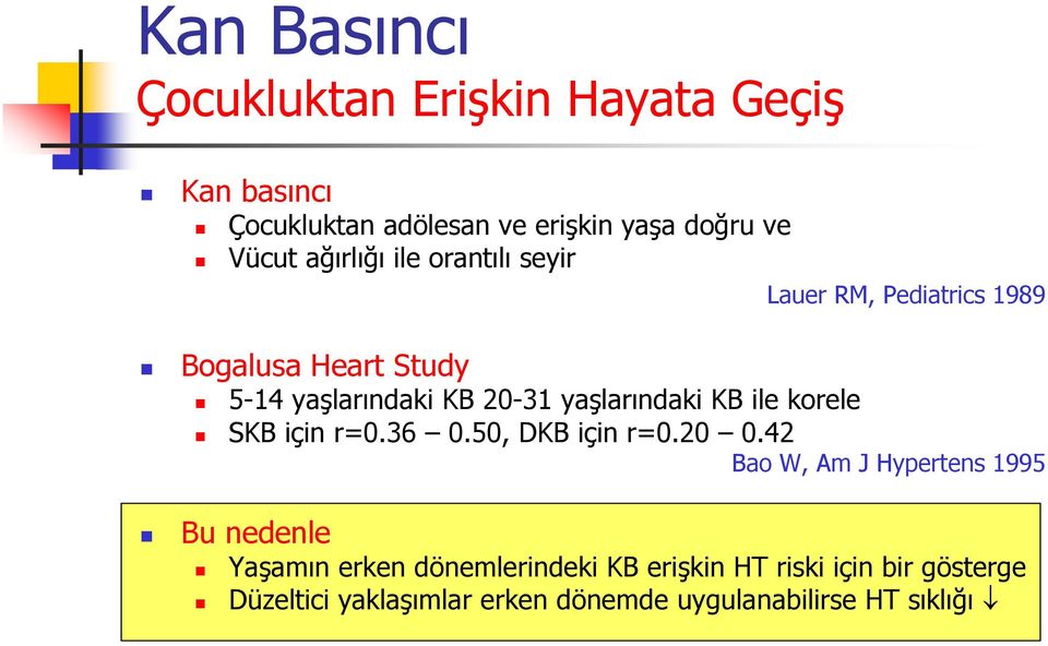 yaşlarındaki KB ile korele SKB için r=0.36 0.50, DKB için r=0.20 0.