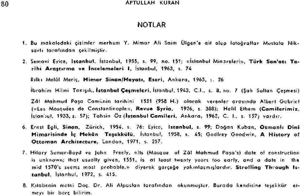 26 Ibrahim Hilmi Tan tjik, Istanbul Çeçmeleri, Istanbul, 1943, C.I., s. 8, no. 7 ($ah Sultan Çesmesi) Zâl Mahmud Pa 5a CamUnin tarihini 1551 (958 H.