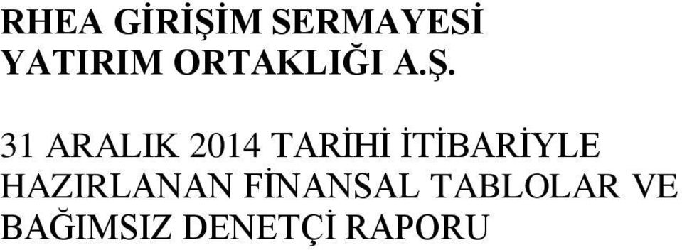 31 ARALIK 2014 TARİHİ İTİBARİYLE