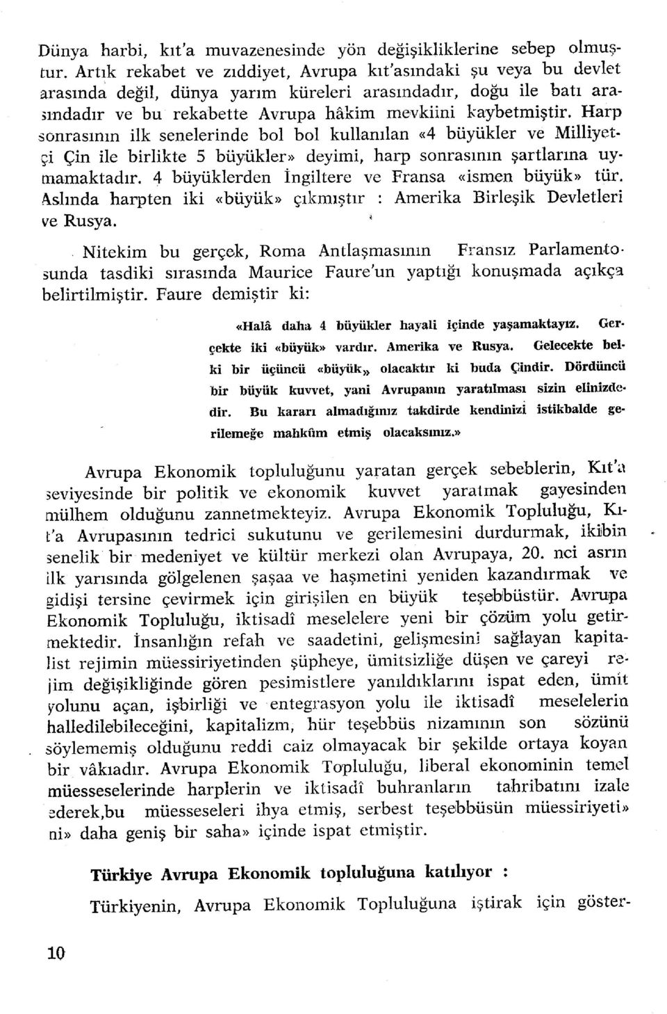 i kaybetmiştir. Har p sonrasının il k senelerind e bo l bo l kullanıla n «4 büyükle r v e Milliyet - çi Çi n il e birlikt e 5 büyükler» deyimi, har p sonrasını n şartların a uy - mamaktadır.