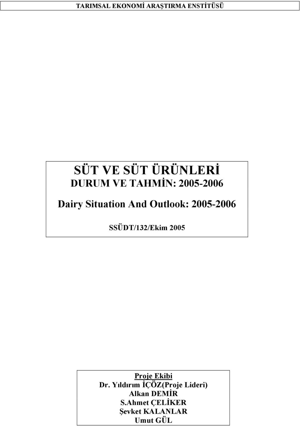 2005-2006 SSÜDT/132/Ekim 2005 Proje Ekibi Dr.