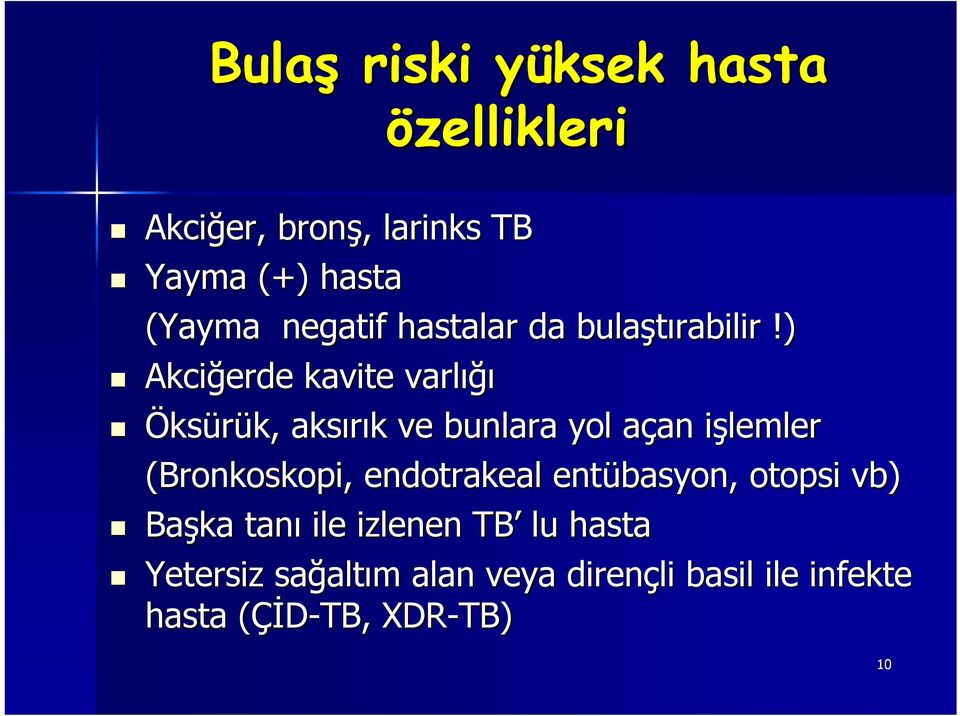 ) Akciğerde kavite varlığı Öksürük, k, aksırık k ve bunlara yol açan a an işlemleri